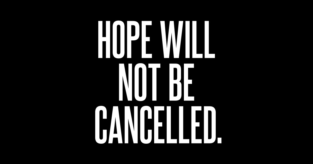 Hope Will Not Be Cancelled Twloha