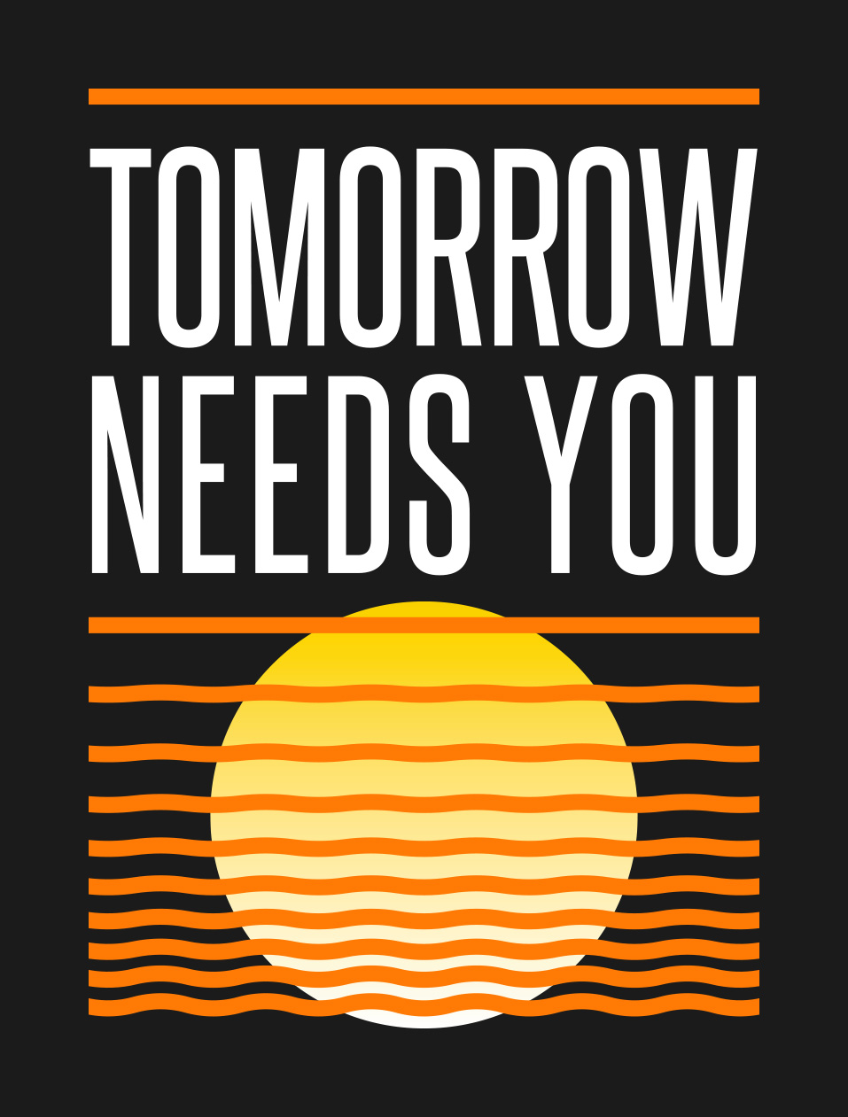 Tomorrow Needs You